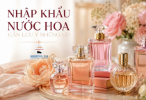 ​QUY TRÌNH THỦ TỤC NHẬP KHẨU NƯỚC HOA