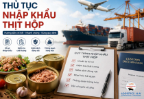 Nhập Khẩu Thịt Hộp Mới Nhất: Thủ Tục, Quy Trình Và Quy Định Pháp Lý
